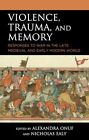 Onuf - Violence Trauma And Memory  Responses To War In The Late Medi - J555z