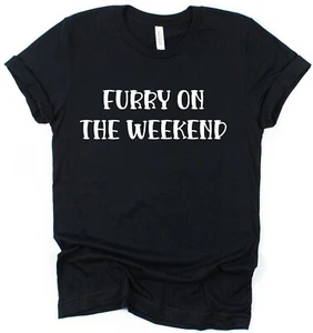 Furry on the Weekend T-Shirt Furries Animals Clothes Clothing Costume Cosplay - Picture 1 of 9