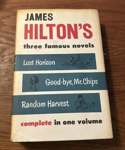 James Hilton JAMES HILTON'S THREE FAMOUS NOVELS COMPLETE IN ONE VOLUME Lost Hori - Picture 1 of 6