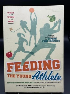 Feeding the Young Athlete : Sports Nutrition Made Easy for Players and... - Bild 1 von 2