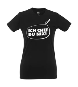 Ich Chef du nix! I Fun I Lustig I Sprüche I Girlie Shirt - Picture 1 of 4