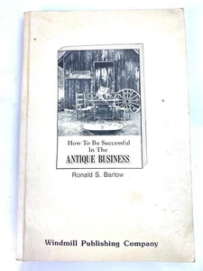 How To Be Successful In The Antique Business by Ronald S. Barlow 1985 Paperback - Picture 1 of 8