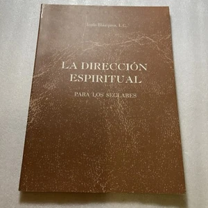 La Dirección Espiritual para Los Seglares, Padre Jesus Blázquez, LC - Picture 1 of 12