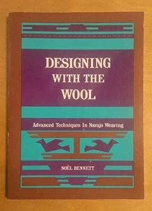 Gestalten mit der Wolle: Fortgeschrittene Techniken im Navajo-Weben Noel Bennett PB - Bild 1 von 1