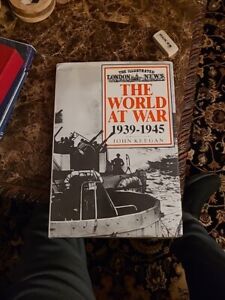The Illustrated London News The World at War 1939-1945 John Keegan, HC DJ