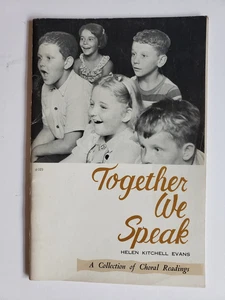 TOGETHER WE SPEAK by Helen Kitchell Evans 1959 Collection of Choral Readings - Picture 1 of 2