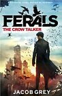 The Crow Talker (Ferals).By Grey  New 9780007578528 Fast Free Shipping**