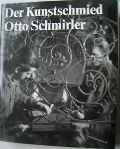 Der Kunstschmied Otto Schmirler 1978 Kunstschmiede Schmiedearbeiten.. - Foto 1 di 1