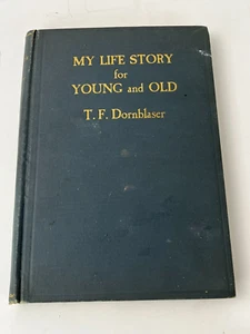 My Life Story for Young and Old TF Dornblaser Hardcover Book 1930 Inscribed - Picture 1 of 15
