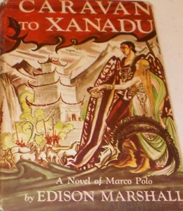 Caravan to Xanadu A Novel of Marco Polo by Edison Marshall - Picture 1 of 1