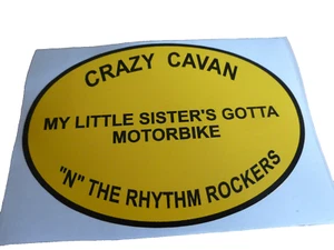 CRAZY CAVAN - MY LITTLE SISTER'S GOTTA MOTORBIKE - VINYL STICKER **NEW**