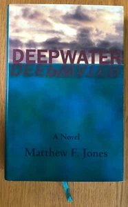 Deepwater : A Novel SIGNED Matthew F. Jones  (1999, 1st edition Hardcover) - Foto 1 di 11