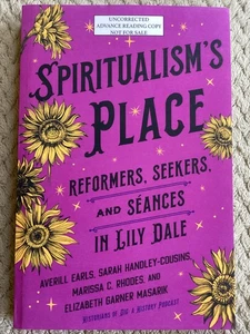Spiritualism's Place: Reformers, Seekers, and Séances in Lily Dale TPB ARC - Picture 1 of 5