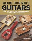 Making Poor Man's Guitars: Cigar Box Guitars and Other DIY Instruments, Speal..