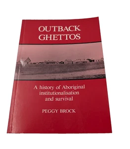 Outback Ghettos Aborigines Institutionalisation Peggy Brock PB 1993 Indigenous - Picture 1 of 12
