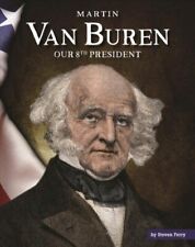 Martin Van Buren : Our 8th President, Library by Ferry, Steven, Like New Used...