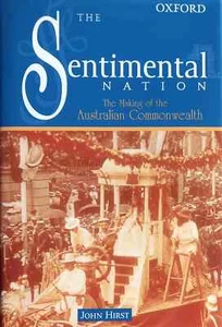 The Sentimental Nation: The Making Of The Australian Commonwealth By John Hirst - Bild 1 von 1