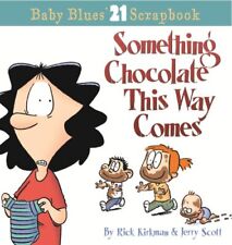 Something Chocolate This Way Comes: A Baby Blues Collection (Baby Blues Scra...