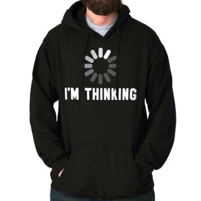 Funny Sarcasm Loading Buffering I'm Thinking Hoodie Hooded Sweatshirt Men Women - Image 1 of 4