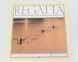 Regatta - A Celebration of Rowing, Benjamin Ivry, 1988, Simon & Schuster aviron - Imagen 1 de 9