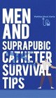 Mathius Mack Gertz Men and Suprapubic Catheter Survival Tips (Taschenbuch)