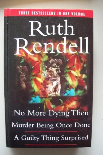 No More Dying Then; Murder Being Once Done; A Guilty Thing... - Ruth Rendell - Image 1 of 1