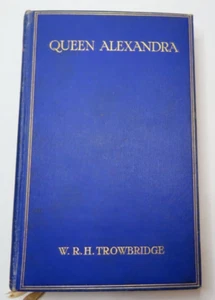 Queen Alexandra WRH Trowbridge Vintage Hardcover Book 1921 - Picture 1 of 16