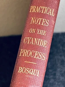 PRACTICAL NOTES ON THE CYANIDE PROCESS Francis L. Bosqui 1899 Second Edition HC - Imagen 1 de 11