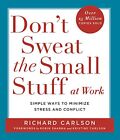 Don't Sweat the Small Stuff at Work: Simple ways to Keep the Little Things fr...