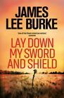 James Lee Burke - Lay Down My Sword and Shield - New Paperback - J245z