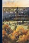 tat Actuel de la Pairie de France; ou, Notices Historiques et Gnalogiques by Cou