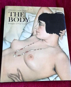 THE BODY : IMAGES OF THE NUDE EDWARD LUCIE-SMITH.ART BOOK 1981 large format - Picture 1 of 8