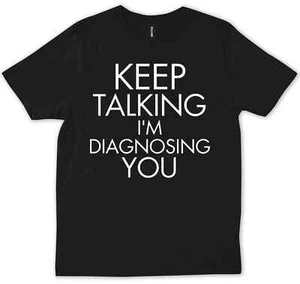 Keep Talking I'm Diagnosing You, Therapist Funny, Psychologist Gift T-shirt - Picture 1 of 9
