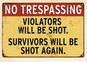 No Trespassing Violators Will Be Shot SUVIVORS SHOT AGAIN metal tin sign - Picture 1 of 4