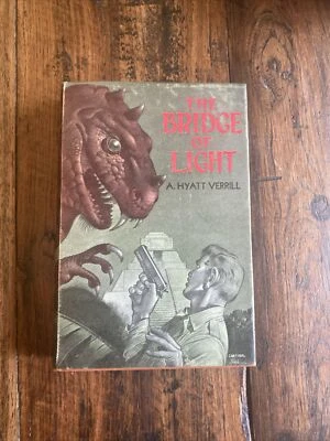 The Bridge of Light~A.Hyatt Verrill~Signed/Inscribed! 1st Ed #96/300~See Pics!VG - Image 1 of 4