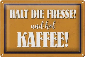 Blechschild Spruch 30x20 cm halt die Fresse und hol Kaffee Deko Schild tin sign - Bild 1 von 5