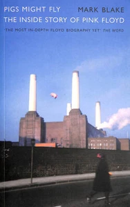 Pigs Might Fly: The Inside Story of Pink Floyd by Blake, Mark - Imagen 1 de 1