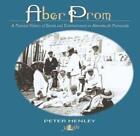Aber Prom - A Pictoral History Of Events And Entertai By Peter Henley 0862439841