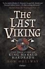 The Last Viking | The True Story of King Harald Hardrada | Don Hollway | Buch