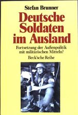 Deutsche Soldaten im Ausland : Fortsetzung der Aussenpolitik mit militäri 181516