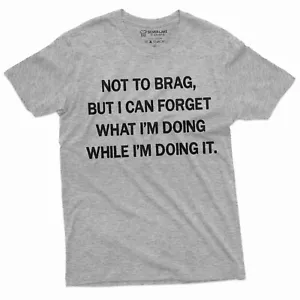 Funny Not To Brag Shirt Humorous T-Shirt Gift For Friend Funny Birthday Gift Tee - Picture 1 of 8
