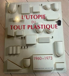 L’UTOPIE DU TOUT PLASTIQUE France An all-plastic utopia 1960-1973 - Picture 1 of 2