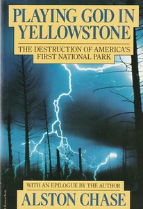 PLAYING GOD IN YELLOWSTONE: THE DESTRUCTION OF AMERICA'S FIRST NATIONAL PARK BY  - Imagen 1 de 1