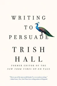Writing to Persuade: How to Bring People Over to Your Side Hall, Trish - Picture 1 of 1