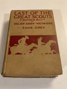 1918 hc Last of the Great Scouts, Buffalo Bill Cody, Zane Grey - Picture 1 of 7