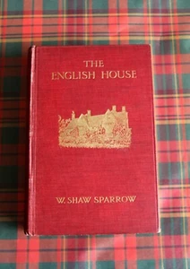The English House by W. Shaw Sparrow. 1st ed. 1908. - Picture 1 of 6