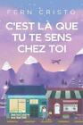 C'est L Que Tu Te Sens Chez Toi by Fern Cristo Paperback Book