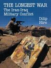 The Longest War: The Iran-Iraq Military Conflict By Hiro, Dilip