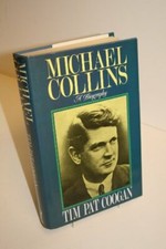 Michael Collins: A Biography By Tim Pat Coogan. 9780091741068