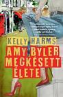 Amy Byler megkesett elete-Kelly Harms, hungarian book